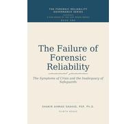 THE FAILURE OF FORENSIC RELIABILITY: The Symptoms of Crisis and the Inadequacy of Safeguards (FORENSIC RELIABILITY GOVERNANCE SERIES)