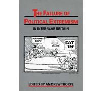 The Failure of Political Extremism in Inter-War Britain (Exeter Studies in History): iv