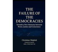 The failure of the Democracies: Towards a New Harmony Between Power, Justice, and Conscience