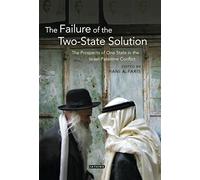 The Failure of the Two-State Solution: The Prospects of One State in the Israel-Palestine Conflict