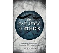 The Failures of Ethics: Confronting the Holocaust, Genocide, and Other Mass Atro