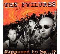 The Failures - Supposed To Be...!?