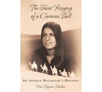The Faint Ringing of a Caravan Bell: An Afghan Daughter's Odyssey