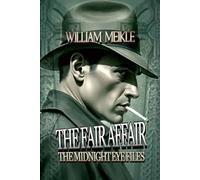 THE FAIR AFFAIR: A Midnight Eye File (The William Meikle Chapbook Collection)