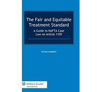 The Fair and Equitable Treatment Standard: A Guide to NAFTA Case Law on Article 1105