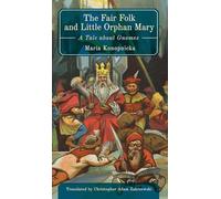 The Fair Folk and Little Orphan Mary: A Tale about Gnomes