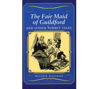 The Fair Maid of Guildford and Other Surrey Tales (County Tales S.)