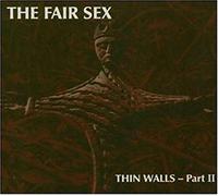 The Fair Sex - Thin Walls - Part 2 [German Import]