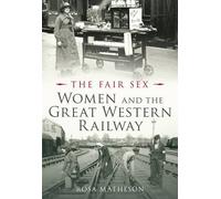 The Fair Sex: Women and the Great Western Railway