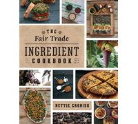 The Fair Trade Ingredient Cookbook