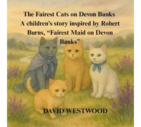 The Fairest Cats on Devon Banks A children’s story inspired by Robert Burns, “Fairest Maid on Devon Banks” (Robert Burns for children)