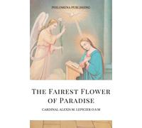 The Fairest Flower of Paradise: Considerations on the Litany of the Blessed Virgin, enriched with examples drawn from the Lives of The Saints