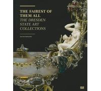 The Fairest of Them All: The Dresden State Art Collections