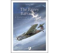 The Fairey Barracuda: A Detailed Guise To The Fleet Air Arm's First Torpedo-Bomber Monoplane: 19 (Airframe Album)