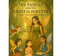 The Fairies and the Forest of Forever: A Fairy Garden Series Book (The Fairy Garden Series)