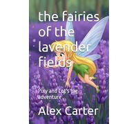 the fairies of the lavender fields: Pixy and Lot's big adventure