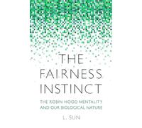 The Fairness Instinct: The Robin Hood Mentality and Our Biological Nature