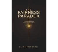 THE FAIRNESS PARADOX: Why Keeping Score Is Costing You Everything (THE BELIEVER'S PARADOX)