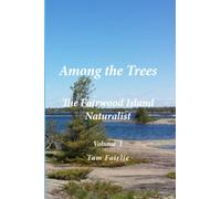 The Fairwood Naturalist - Volume 1: Among the Trees