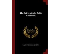 The Fairy-faith In Celtic Countries