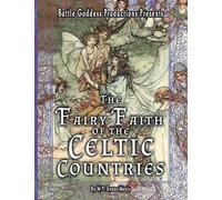 The Fairy-Faith of the Celtic Countries with Illustrations: 3 (Bgp Remake Collection)