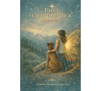 The Fairy Grandmother Journal: Stories, Wisdom & Mischief
