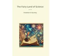 The Fairy-Land of Science (Classic Books)