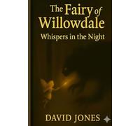 The Fairy of Willowdale: Whispers in the night