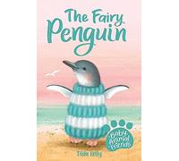 The Fairy Penguin: Book 1 (Baby Animal Friends)