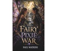 The Fairy Pixie War: Book 1 - Ella's War