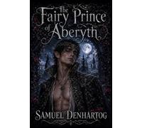The Fairy Prince of Aberyth (Romantasy Escapes)