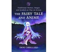 The Fairy Tale and Anime: Traditional Themes, Images and Symbols at Play on Screen