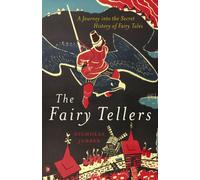 The Fairy Tellers : A Journey into the Secret History of Fairy Tales