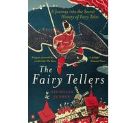 The Fairy Tellers : A Journey into the Secret History of Fairy Tales