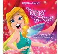 The Fairy Who Sings (Finding the Magic)