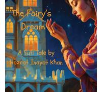 The Fairy's Dream: A Sufi Tale By Hazrat Inayat Khan