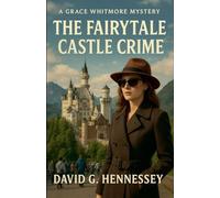 The Fairytale Castle Crime: 47 (Grace Whitmore Mystery)