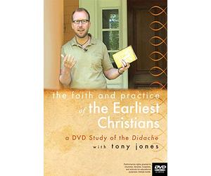The Faith and Practice of the Earliest Christians: A Study on the Didache With Tony Jones