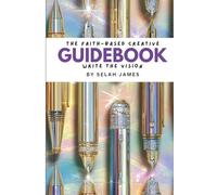 The Faith-Based Creative Guidebook: Write the Vision