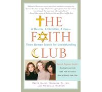 The Faith Club: A Muslim, a Christian, a Jew-- Three Women Search for Understanding
