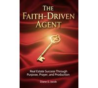 The Faith-Driven Agent: Real Estate Success Through Purpose, Prayer, and Production