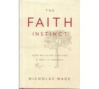 The Faith Instinct: How Religion Evolved and Why It Endures