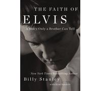 The Faith of Elvis by Billy Stanley, Kent Sanders - 9781400237043