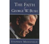 The Faith of George W. Bush