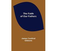 The Faith of Our Fathers