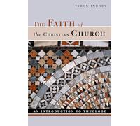 The Faith of the Christian Church: An Introduction to Theology