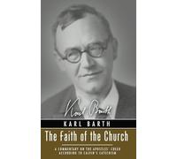 The Faith of the Church: A Commentary on the Apostles' Creed According to Calvin's Catechism