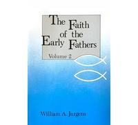 The Faith of the Early Fathers: Volume 2