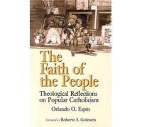 The Faith of the People: Theological Reflections on Popular Catholicism