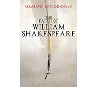 The Faith of William Shakespeare: (New edition)